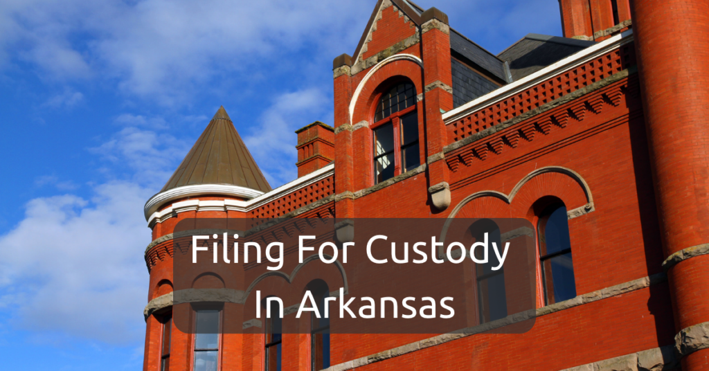 Filing For Custody in Arkansas